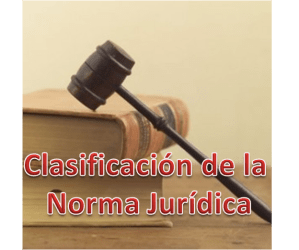 Clasificación de la Norma Jurídica